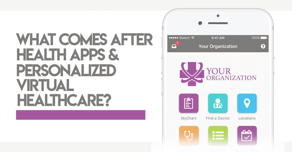 What Comes After Health Apps & Personalized Virtual Healthcare?