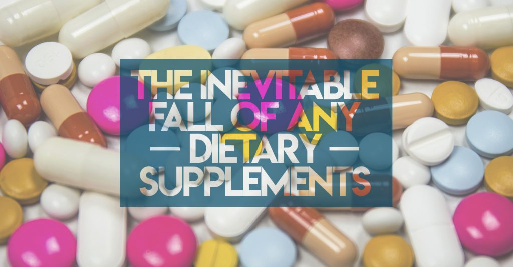 The Inevitable Fall of Any Dietary Supplement